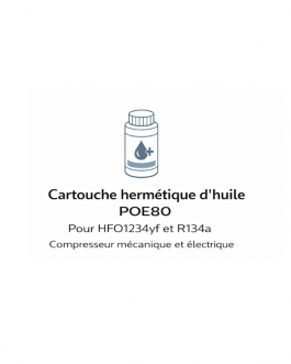 Cartouche hermétique d&rsquo;huile POE80, pour HFO1234yf e R134a, compresseur mécanique et électrique