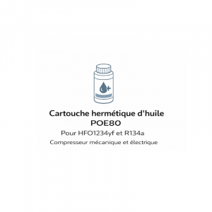 Cartouche hermétique d'huile POE80, pour HFO1234yf e R134a, compresseur mécanique et électrique